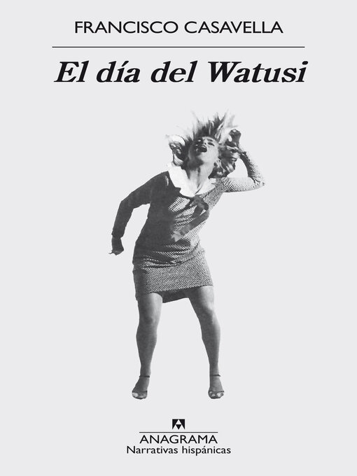 Title details for El día del Watusi by Francisco Casavella - Available